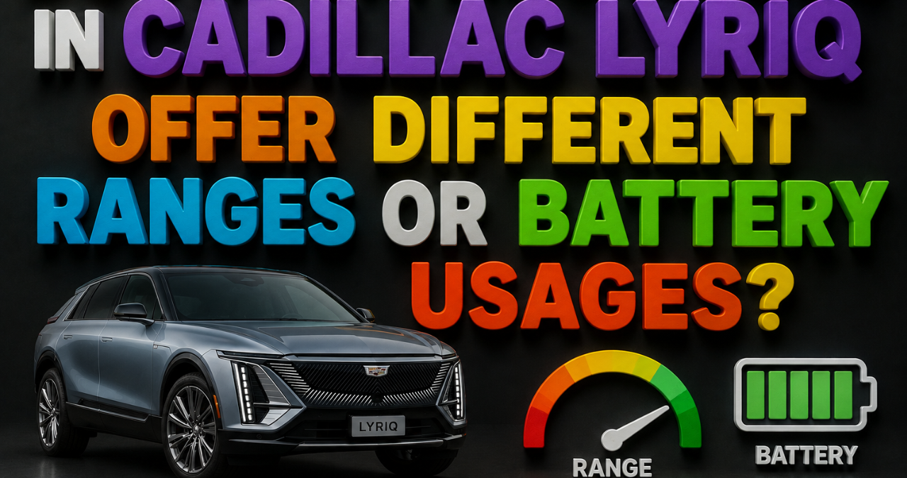 Do the Driving Modes in Cadillac Lyriq Offer Different Ranges or Battery Usages